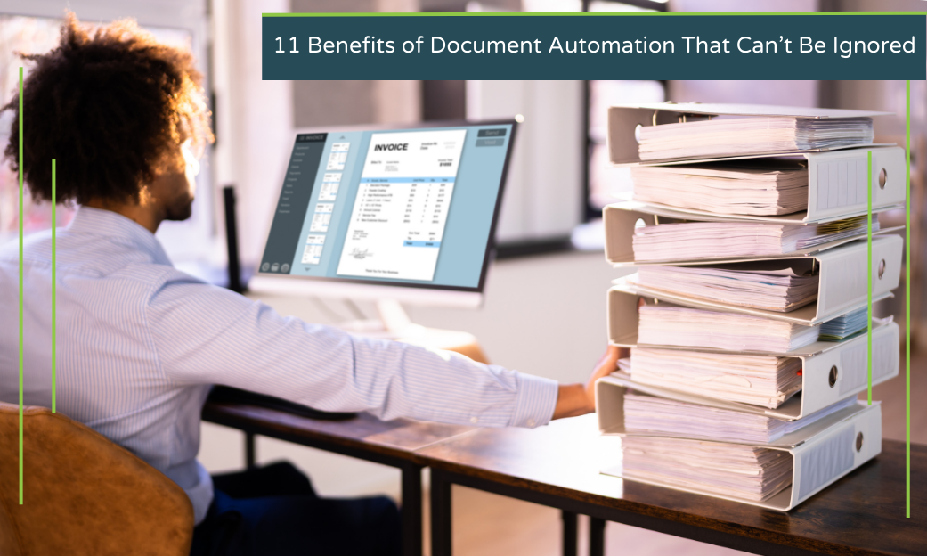 11 Benefits of Document Automation That Can’t Be Ignored